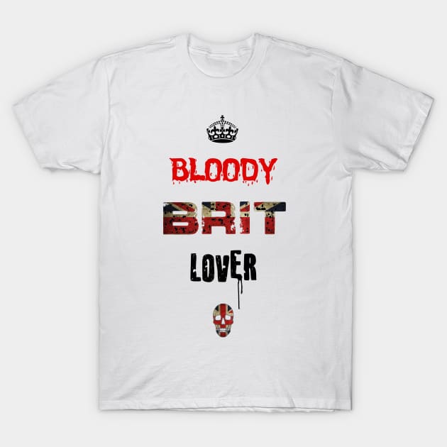 Bloody Brit Lover [Light] T-Shirt by The Bloody Brit